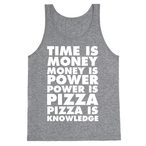 Time Is Money, Money Is Power, Power Is Pizza, Pizza is Knowledge Tank Top