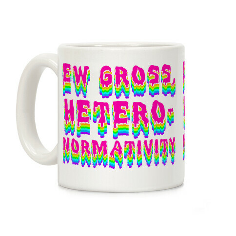 Ew Gross, Heteronormativity  Coffee Mug