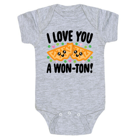 I Love You A Won-ton Food Pun Parody Baby One-Piece