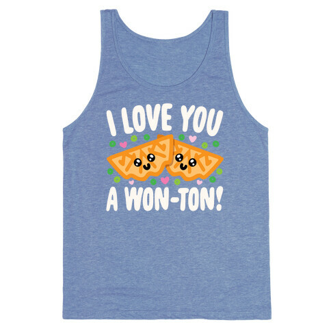 I Love You A Won-ton Food Pun Parody White Print Tank Top