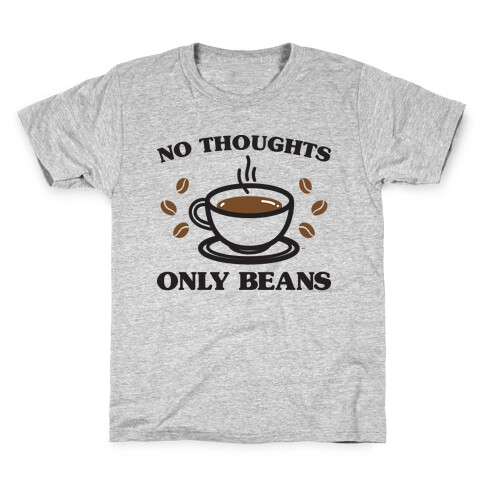 No Thoughts Only Beans Kids T-Shirt