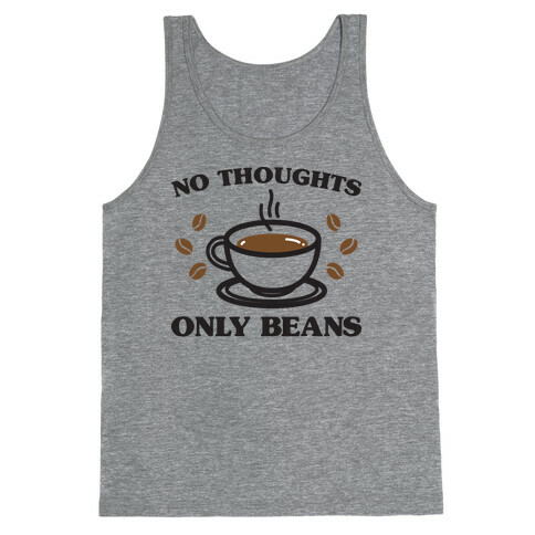 No Thoughts Only Beans Tank Top