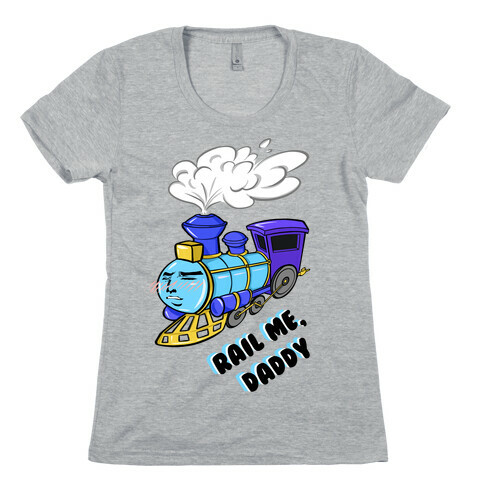 Rail Me Daddy  Womens T-Shirt