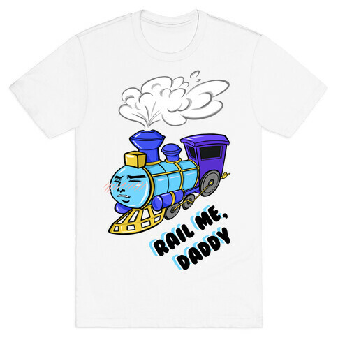 Rail Me Daddy  T-Shirt