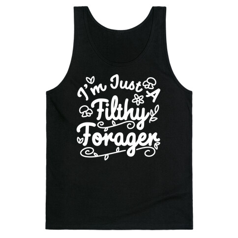 I'm Just A Filthy Forager Tank Top