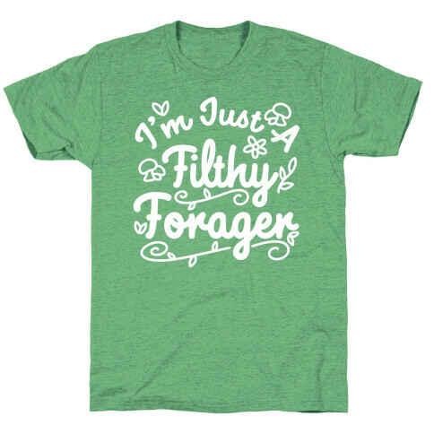 I'm Just A Filthy Forager T-Shirt