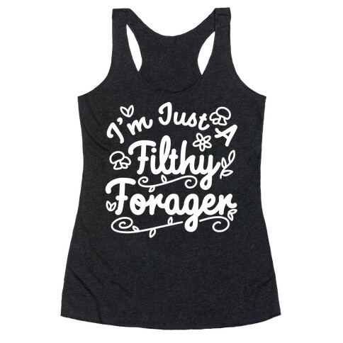 I'm Just A Filthy Forager Racerback Tank Top
