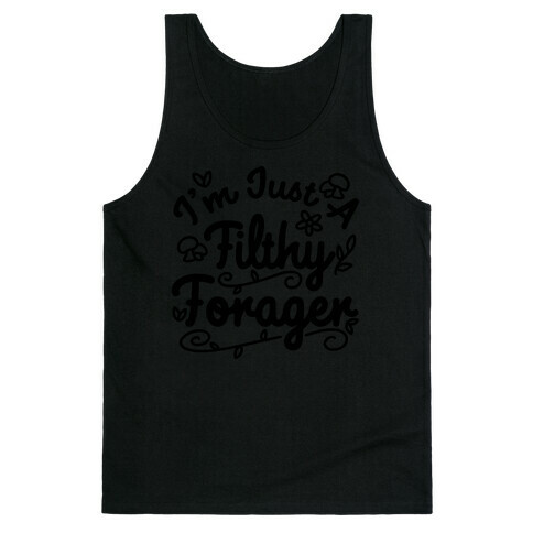 I'm Just A Filthy Forager Tank Top