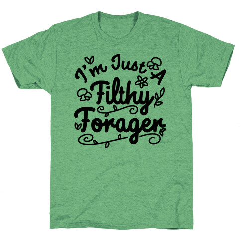 I'm Just A Filthy Forager T-Shirt