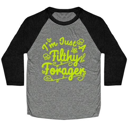 I'm Just A Filthy Forager Baseball Tee