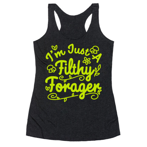 I'm Just A Filthy Forager Racerback Tank Top