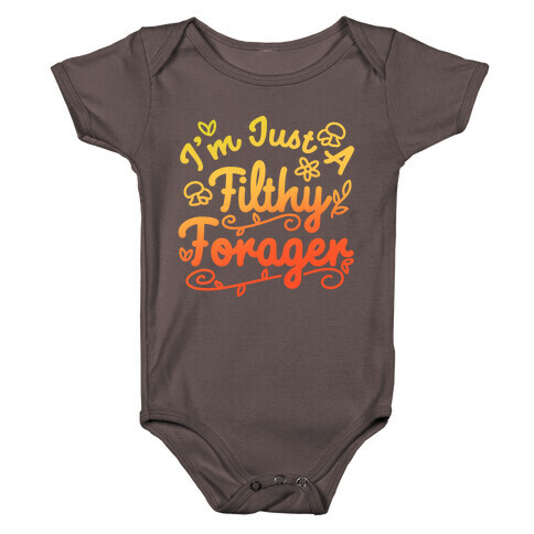 I'm Just A Filthy Forager Baby One-Piece