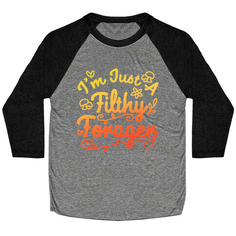 I'm Just A Filthy Forager Baseball Tee