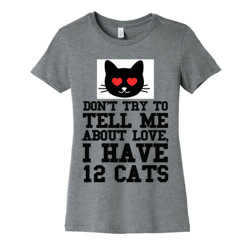 I know Love, I Have Cats Womens T-Shirt