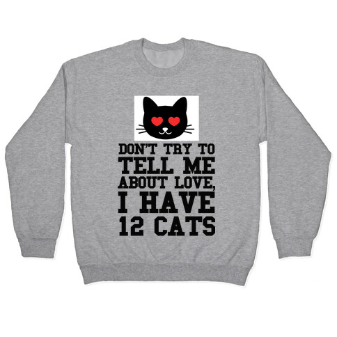 I know Love, I Have Cats Pullover