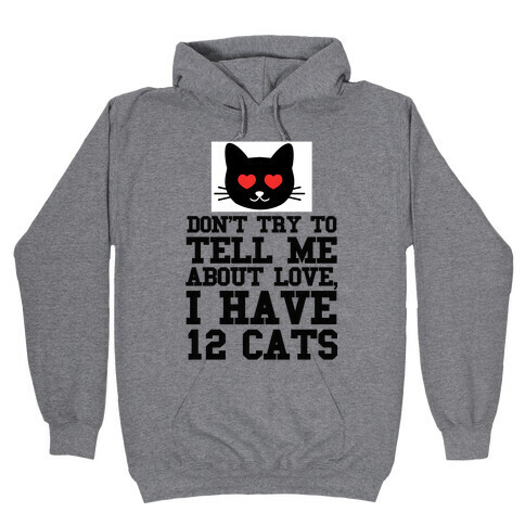 I know Love, I Have Cats Hooded Sweatshirt
