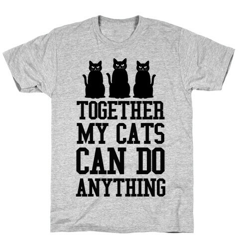 Together My Cats Can Do Anything T-Shirt