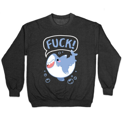 Cute Shark Says F***! Pullover