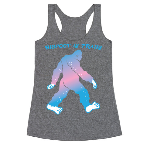 Bigfoot Is Trans Racerback Tank Top