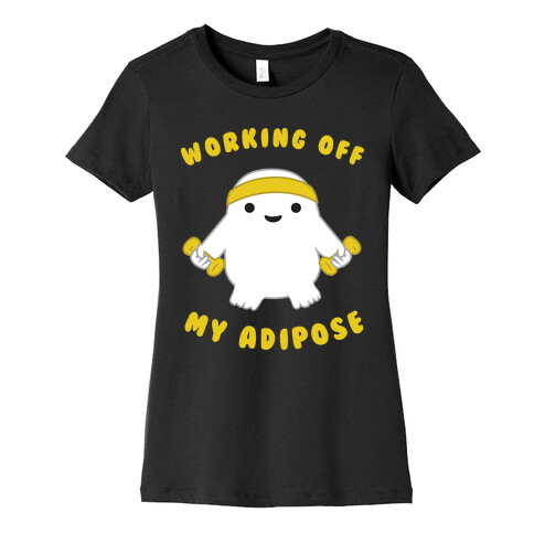 Working Off My Adipose Womens T-Shirt