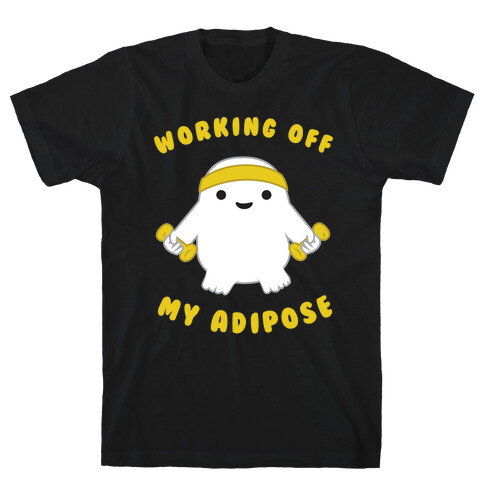 Working Off My Adipose T-Shirt