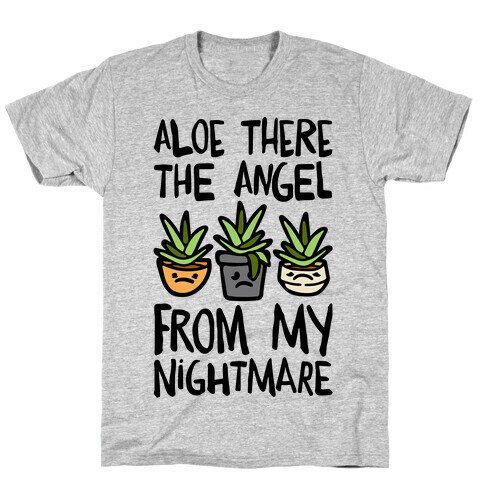 Aloe There The Angel From My Nightmare T-Shirt