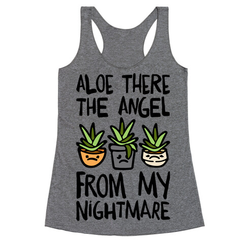 Aloe There The Angel From My Nightmare Racerback Tank Top