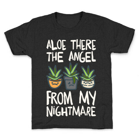 Aloe There The Angel From My Nightmare Kids T-Shirt