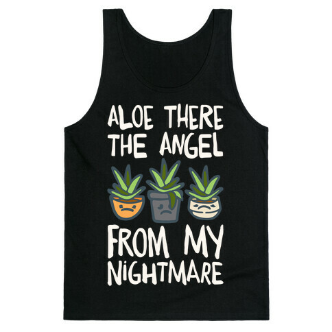 Aloe There The Angel From My Nightmare Tank Top