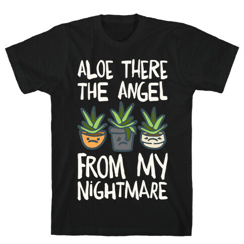 Aloe There The Angel From My Nightmare T-Shirt