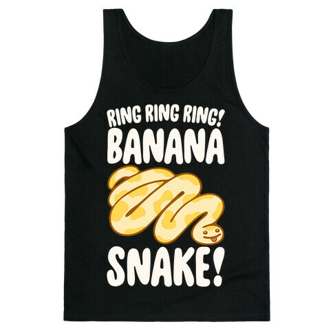 Ring Ring Ring Banana Snake  Tank Top