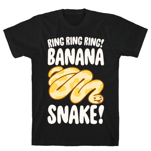 Ring Ring Ring Banana Snake  T-Shirt