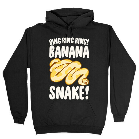 Ring Ring Ring Banana Snake  Hooded Sweatshirt