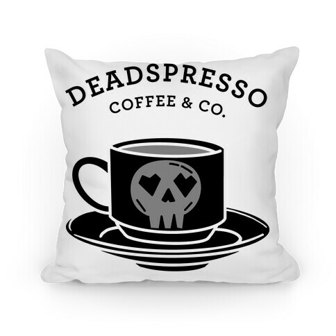 Deadspresso  Pillow