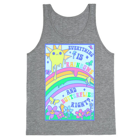 Everything is Rainbows and Butterflies Right? Tank Top