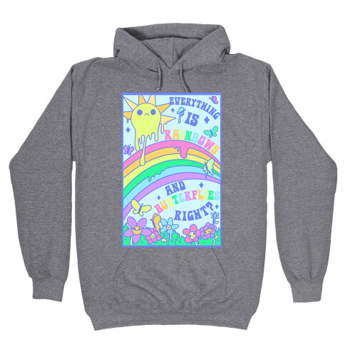 Everything is Rainbows and Butterflies Right? Hooded Sweatshirt