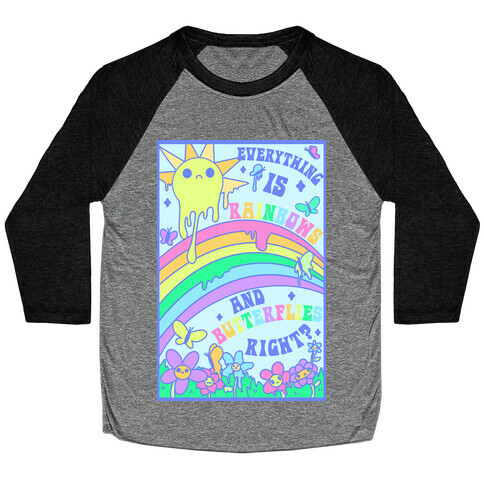 Everything is Rainbows and Butterflies Right? Baseball Tee