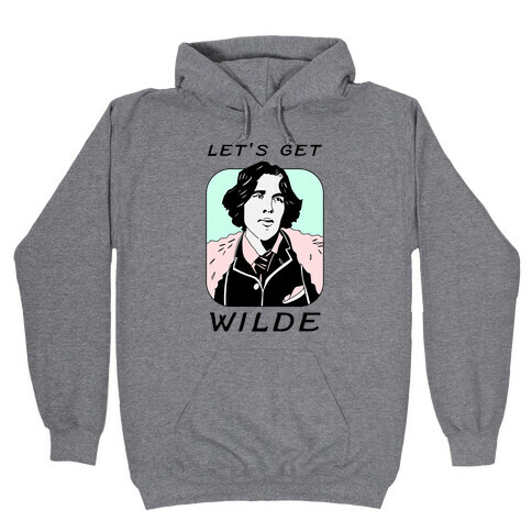 Let's Get Wilde (Oscar Wilde) Hooded Sweatshirt