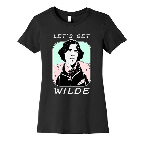 Let's Get Wilde (Oscar Wilde) Womens T-Shirt