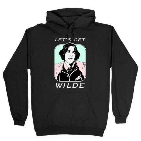 Let's Get Wilde (Oscar Wilde) Hooded Sweatshirt