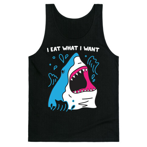 I Eat What I Want Shark Tank Top