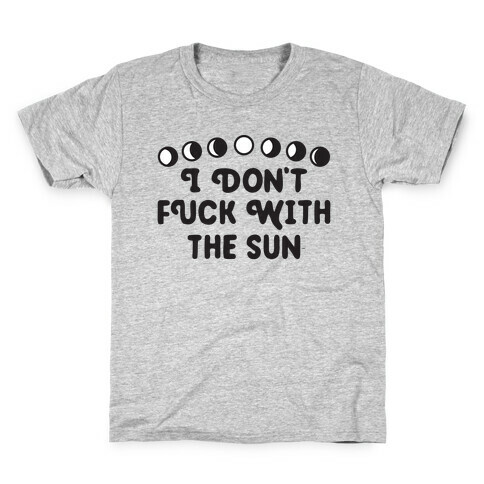 I Don't F*** With The Sun Kids T-Shirt