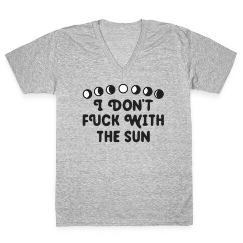 I Don't F*** With The Sun V-Neck Tee Shirt