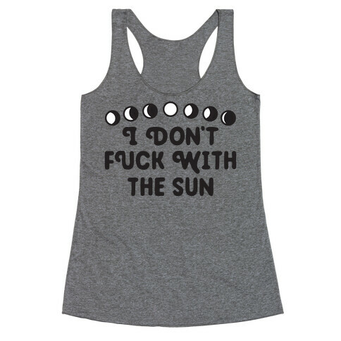 I Don't F*** With The Sun Racerback Tank Top