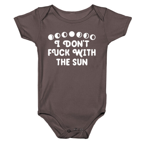 I Don't F*** With The Sun Baby One-Piece