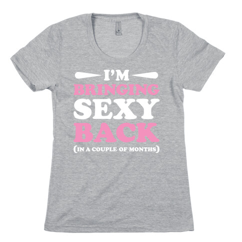 I'm Bringing Sexy Back Womens T-Shirt