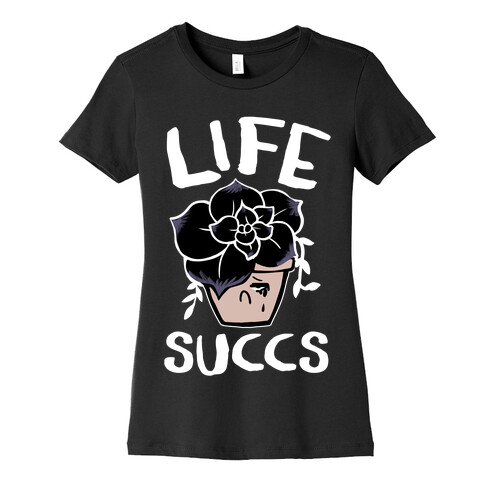 Life Succs Womens T-Shirt