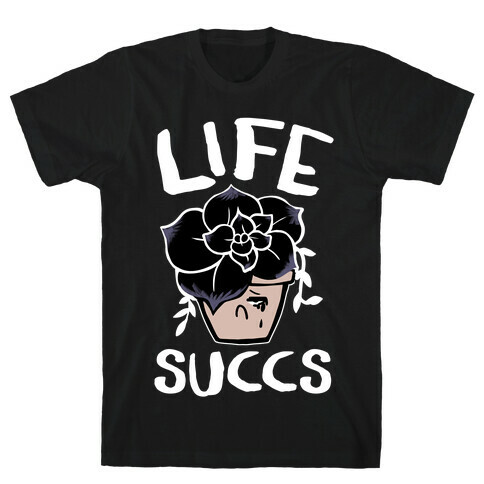 Life Succs T-Shirt