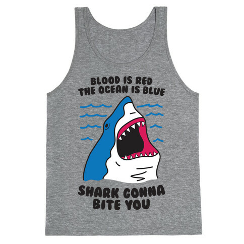 Blood Is Red, The Ocean Is Blue, Shark Gonna Bite You Tank Top
