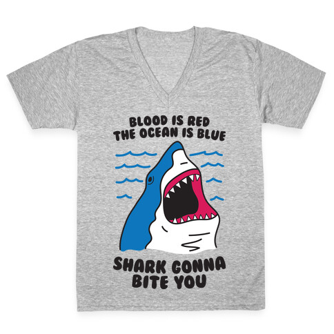 Blood Is Red, The Ocean Is Blue, Shark Gonna Bite You V-Neck Tee Shirt